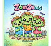 ZomZoms Undead Cuties, Ausmalbuch für Kinder - Niedliche, nicht gruselige Zombies - kreativer Malspaß für Kinder: 50 süße Kawaii-Zombies, kindgerechte ... und kreativer Malspaß für Kinder ab 5 Jahen