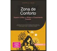 Zona de Conforto: Supere Limites e Abrace o Crescimento Pessoal (Desenvolvimento pessoal)
