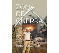 ZONA DE GUERRA: Un relato personal sobre dos años en Irak, 2003-2005