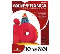 Zona franca. LibRivista di letteratura sociale. Io vs Noi (Vol. 1)