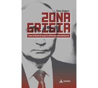 Zona Grigia: Come la Russia fa la guerra all'Europa senza dichiararla (Snodi - Saggi-inchiesta sui nodi del presente)