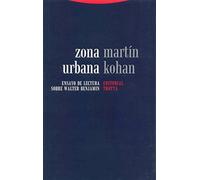 Zona Urbana: Ensayo de lectura sobre Walter Benjamin (La Dicha de Enmudecer)