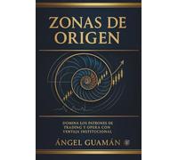 ZONAS DE ORIGEN: Domina los Patrones de Trading y Opera con Ventaja Institucional