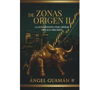 ZONAS DE ORIGEN II: La Guía Definitiva para Operar con Alta Precisión