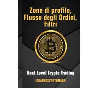 Zone di profilo, Flusso degli Ordini, Filtri: Next Level Crypto Trading