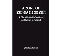 Zone of Nonbeing: A Black Pole’s Reflections on Racism in Poland