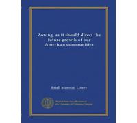 Zoning, as it should direct the future growth of our American communities