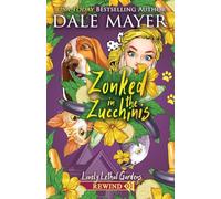 Zonked in the Zucchinis: 1 (Lovely Lethal Gardens Rewind)
