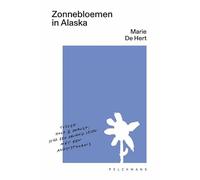 Zonnebloemen in Alaska: tussen hoop & onrust : over een gelukkig leven met een angststoornis