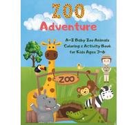 Zoo Adventure: A-Z Baby Zoo Animals Coloring and Activity Book for Kids Ages 3-6