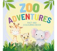 Zoo Adventures: A Fun Zoo Animal Colouring Book for Children Aged 3-7: Colour, Draw and Learn with 25 Amazing Zoo Animals and Fascinating Animal Facts for Children Aged 3-7