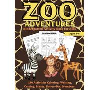 Zoo Adventures Kindergarten Activity Book for Kids: 180 Activities Coloring, Writing, Cutting, Mazes, Dot-to-Dot, Numbers