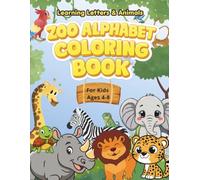 Zoo Alphabet Coloring Book for Kids Ages 4-8: Learn Letters A to Z with Cute Zoo Animals | 80 Fun Pages Including Connect-the-Dots