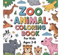 Zoo Animal Coloring Book for Kids Ages 3-8: Cute and Easy Safari and Wild Zoo Animals Scenes with Lions, Elephants, Giraffes, and More - Large Print ... for Toddlers, Preschoolers, and Beginners