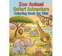 Zoo Animal Safari Adventure Coloring Book for Kids: An exciting educational journey through the wild for creative little explorers