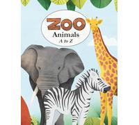 Zoo Animals: A to Z