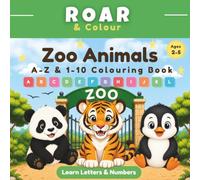 Zoo Animals A-Z & 1-10 Colouring Book: Learn Letters, Numbers & Early Learning Skills for Ages 2-5 (Roar & Colour)