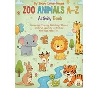 Zoo Animals A-Z Activity Book: Coloring, Tracing, Matching, Mazes, and Fun Learning Activities