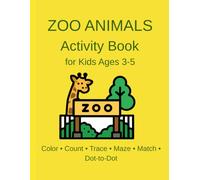 ZOO ANIMALS Activity Book For Kids Ages 3-5: Color • Count • Trace • Maze • Match • Dot-to-Dot (LITTLE LEARNERS FUN WORKBOOK)