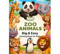 Zoo Animals Coloring Book: Big & Easy Coloring Book with 100 Simple Zoo Animal Pages for Kids Ages 3-6 (Big & Easy Coloring Series)