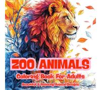 Zoo Animals Coloring Book for Adults: Beautiful & Relaxing Animal Designs for Stress Relief and Creativity (Color World)