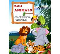 zoo animals coloring book for kids: Fun And Easy Colorful World of Amazing Animals Coloring Pages for kids