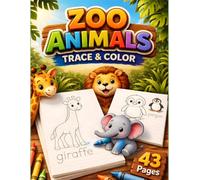 Zoo Animals Trace and Color Activity Book for Kids Ages 4-7: Trace Zoo Animal Pictures and Names | 43 Fun Animals for Tracing, Coloring, and Early Writing Practice