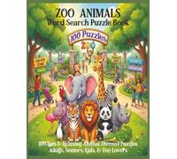 Zoo Animals Word Search Puzzle Book: 100 Fun & Relaxing Animal Themed Puzzles for Adults, Seniors, Kids & Zoo Lovers