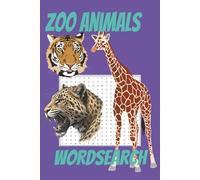 Zoo Animals Word Search Puzzle Book: Word Searches with East to Read Print about Zoo Animals Lions, Tigers, Giraffes, | 6x9 inches 110 pages | 50+ ... for Vacations, Holiday and Screen Free Times