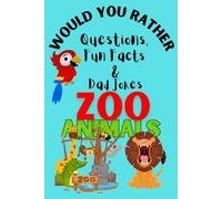 Zoo Animals "Would You Rather": Silly and Challenging questions, fun facts, and Dad Jokes for kids and family