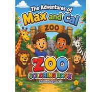 Zoo Coloring Book: The Adventures of Max and Cal for Kids ages 4-8: Wild Creatures and Fun Features for Little Artists! Cute Critters and Magical Zoo Moments to Color!