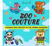 Zoo Couture - Fashion and Fantasy in the Animal Kingdom: Stylish Zoo Animals Coloring Book - Fashion Fun for Kids Ages 3+ | Format 8.5 x 8.5 inch | ... Activity Book (Bold and Easy Coloring Pages)