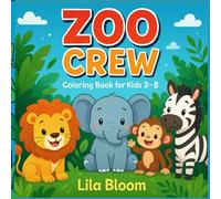 Zoo Crew! A Wild Parade to Color!: A Whimsical Animal Coloring Book for Kids Ages 3-8 - Featuring 30 Fun and Easy Parade-Themed Pages with Lions, Elephants, Monkeys, and More!