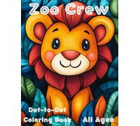 Zoo Crew: Dot-to-Dot Coloring Book: Connect the Dots and Color 'em in! Fun for all ages!