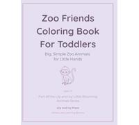 Zoo Friends Coloring Book for Toddlers: Big, Simple Zoo Animals for Little Hands (Little Blooming Animals Series)