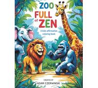 Zoo Full of Zen: A kids affirmation coloring book