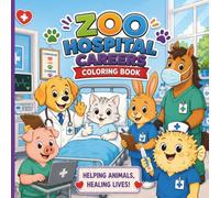 Zoo Hospital Careers Coloring Book: 50 Fun Animal Hospital Careers for Kids to Color, Learn, and Imagine