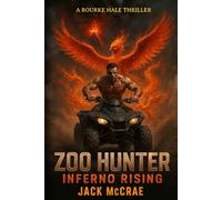 Zoo Hunter: Inferno Rising: A High-Stakes Creature Hunt Thriller: 1 (The Zoo Hunter Chronicles)