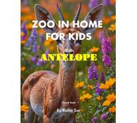 Zoo In Home For Kids Antelope: A perfect Coffee Table Picture Book - For Animal Lovers and Nature Enthusiasts .