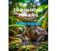 Zoo In Home For Kids Crocodile: A perfect Coffee Table Picture Book - For Animal Lovers and Nature Enthusiasts .