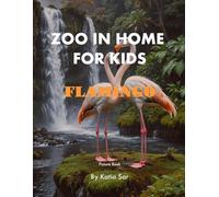 Zoo In Home For Kids Flamingo: A perfect Coffee Table Picture Book - For Bird Watchers and Nature Enthusiasts .