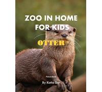 Zoo In Home For Kids Otter: A perfect Coffee Table Picture Book - For Animal Lovers and Nature Enthusiasts .