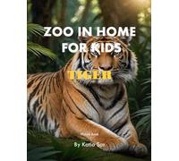 Zoo In Home For Kids Tiger: A perfect Coffee Table Picture Book - For Animal Lovers and Nature Enthusiasts .