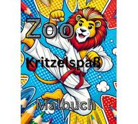 Zoo Kritzelspaß Malbuch: Von Karate-Löwen bis Ninja-Chamäleon - starke Tiere in Action!