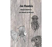 Zoo Mandala: Libro da Colorare con Animali: Disegni antistress con splendidi animali per adulti amanti della natura (Mandala Collection)