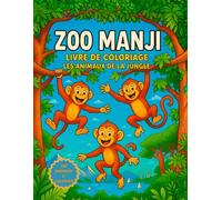 ZOO MANJI - Livre de Coloriage : Les Animaux de la Jungle: 100 Animaux de la Jungle à Colorier - Livre de Coloriage Éducatif pour Enfants de 4 à 10 Ans