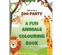 Zoo Party! A Fun Animal Coloring Book for Boys and Girls: Cute and Easy Animal Coloring Pages for Kids Ages 3-8 | Lions, Elephants, Giraffes, Monkeys, and More!