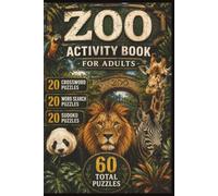 Zoo Puzzle Book for Adults: Crossword Word Search and Sudoku Collection Featuring Exotic Animals, Wildlife, Birds, Reptiles, and Zoo Brain Games: 20 ... Answer Keys Included, 6 x 9 Inch Format