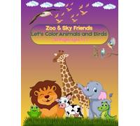 Zoo & Sky Friends: Let's Color Animals And Birds, Learn the names of animals and birds for younger coloring skills from 1 year to 7 years old