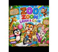 Zoo Zoom Laugh And Color: Funny Animal Coloring Book for Kids Ages 4-8 | Cute Silly Zoo Animals, Easy Relaxing Coloring Pages, Creative Fun for Boys & Girls